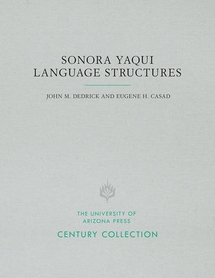 Sonora Yaqui Language Structures by Dedrick, John M.