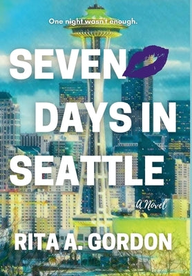 Seven Days In Seattle by Gordon, Rita a.