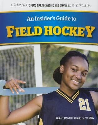 An Insider's Guide to Field Hockey by Connolly, Helen
