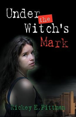Under the Witch's Mark by Pittman, Rickey E.