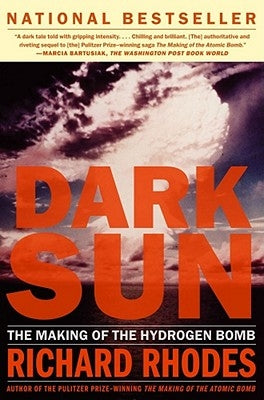 Dark Sun: The Making of the Hydrogen Bomb by Rhodes, Richard