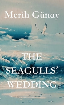 The Seagulls' Wedding by Gunay, Merih