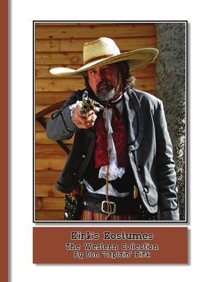 Kirk's Kostumes: The Western Collection by Kirk, Don Captain