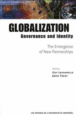 Globalization, Governance and Identity: The Emergence of New Partnerships by LaChapelle, Guy