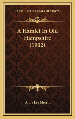 A Hamlet In Old Hampshire (1902) by Merritt, Anna Lea