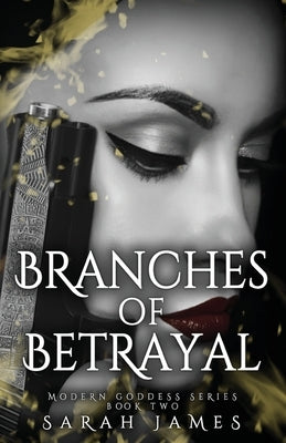 Branches of Betrayal: The sequel to the explosive, enemies-to-lovers dark romance novel Seeds of Sorrow by James, Sarah