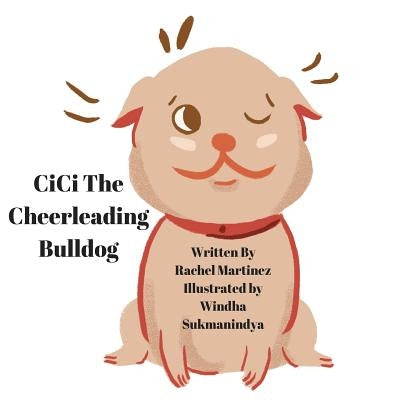 Cici The Cheerleading Bulldog! by Martinez, Rachel