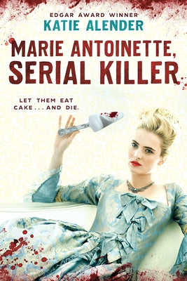 Marie Antoinette, Serial Killer by Alender, Katie