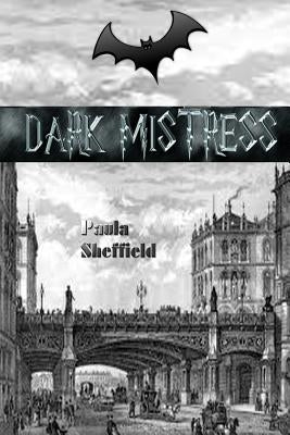Dark Mistress: A Novel of Dracula by Sheffield, Paula