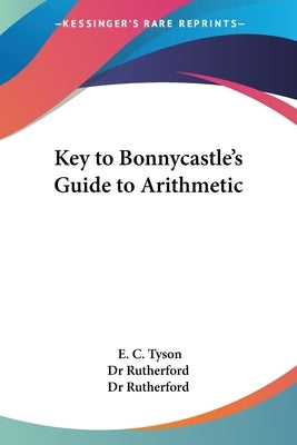 Key to Bonnycastle's Guide to Arithmetic by Tyson, E. C.