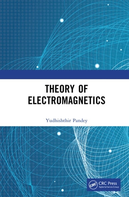 Theory of Electromagnetics by Pandey, Yudhishthir