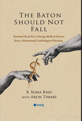 The Baton Should Not Fall (HB) by B. Soma Raju, Arun Tiwari