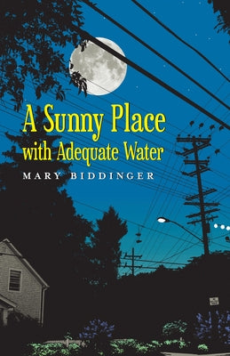 A Sunny Place with Adequate Water by Biddinger, Mary