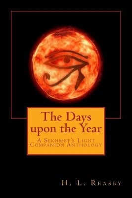 The Days upon the Year: A Sekhmet's Light Companion Anthology by Kirkland, Quiana