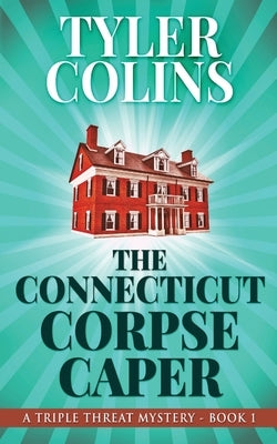 The Connecticut Corpse Caper by Colins, Tyler
