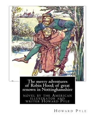 The merry adventures of Robin Hood; of great renown in Nottinghamshire: is a novel by the American illustrator and writer Howard Pyle (March 5, 1853 - by Pyle, Howard