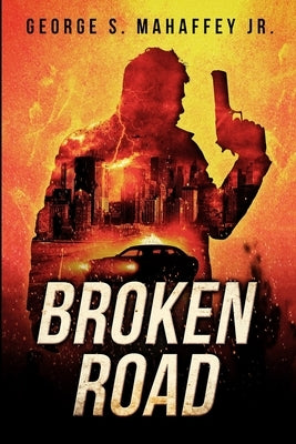 Broken Road: A Vigilante Justice Thriller by Mahaffey, George S., Jr.