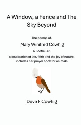 A Window, a Fence and The Sky Beyond by F. Cowhig, Dave