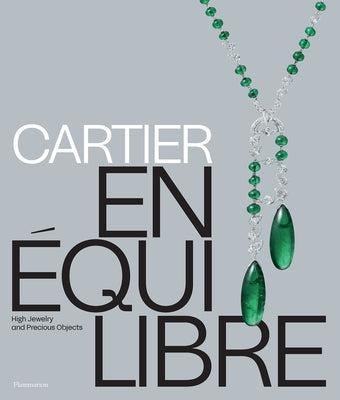 Cartier: En Équilibre: High Jewelry and Precious Objects by Deldicque, Mathieu
