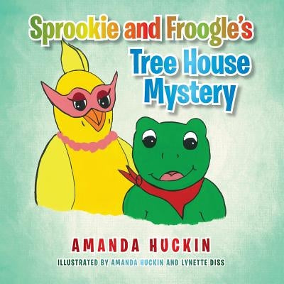 Sprookie and Froogle's Tree House Mystery by Huckin, Amanda
