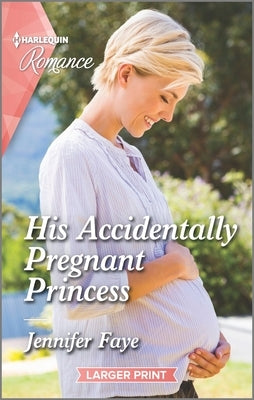 His Accidentally Pregnant Princess by Faye, Jennifer