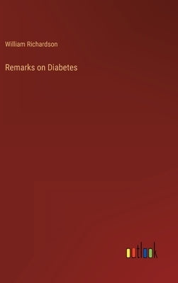 Remarks on Diabetes by Richardson, William