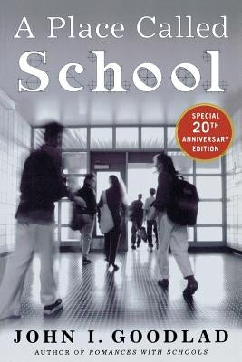 A Place Called School by Goodlad, John
