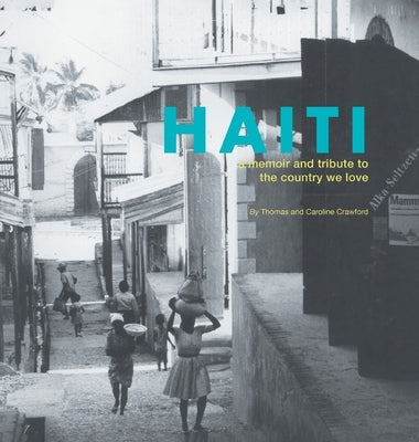 Haiti: a memoir and tribute to the country by Crawford, Thomas And Caroline