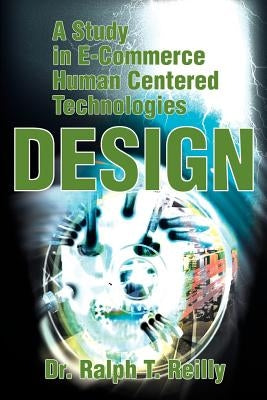 A Study in E-Commerce Human Centered Technologies Design by Reilly, Ralph T.