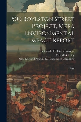 500 Boylston Street Project, Mepa Environmental Impact Report: Final by New England Mutual Life Insurance Com