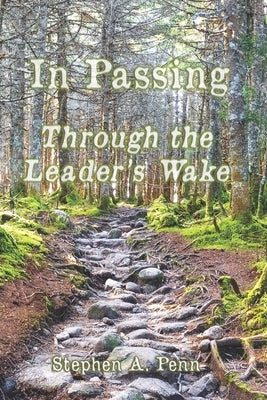 In Passing: Through The Leader's Wake by Penn, Stephen