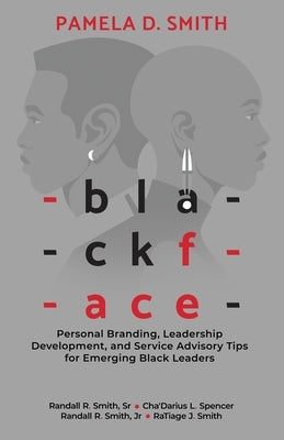 Blackface: Personal Branding, Leadership Development, and Service Advisory Tips for Emerging Black Leaders by Smith, Pamela D.
