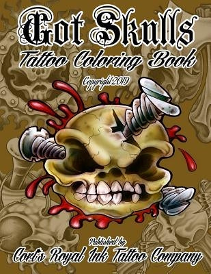 Got Skulls Tattoo Coloring Book: Tattoo Coloring Book of Skulls by Bengtson, Cort