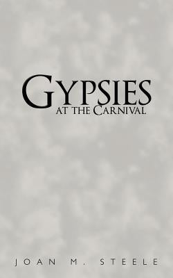Gypsies at the Carnival by Steele, Joan M.