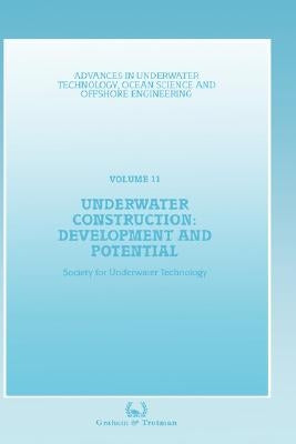 Underwater Construction: Development and Potential: Proceedings of an International Conference (the Market for Underwater Construction) Organized by t by Society for Underwater Technology (Sut)