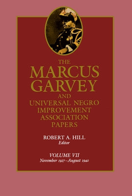 The Marcus Garvey and Universal Negro Improvement Association Papers, Vol. VII: November 1927-August 1940volume 7 by Garvey, Marcus