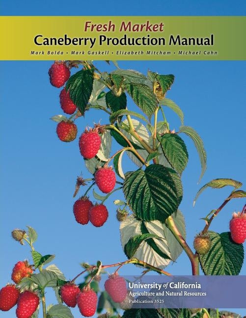 Fresh Market Caneberry Production Manual by Bolda, Mark