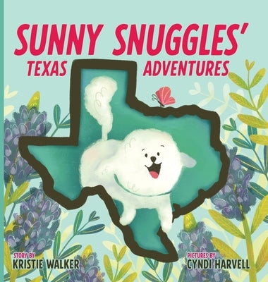 Sunny Snuggles' Texas Adventures by Walker, Kristie