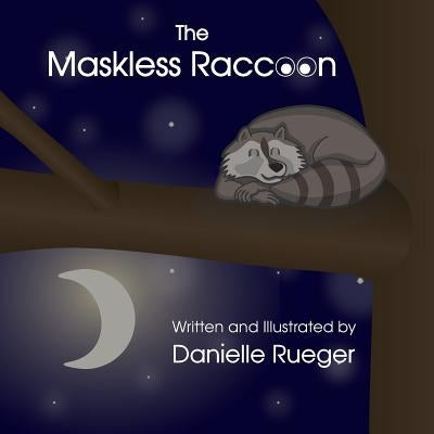 The Maskless Raccoon by Rueger, Danielle