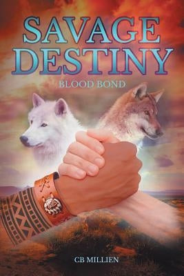 Savage Destiny: Blood Bond by Millien, Cb