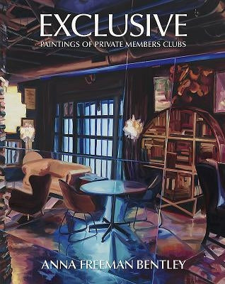 Anna Freeman Bentley - Exclusive: Paintings of Private Members Clubs by Neal, Jane