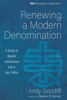 Renewing a Modern Denomination by Goodliff, Andy