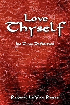 Love Thyself: Its True Definition by Reese, Robert Levan