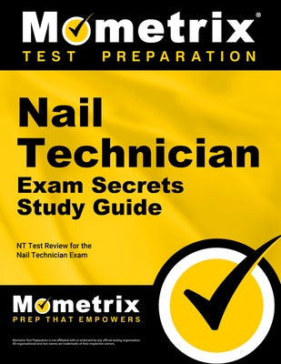 Nail Technician Exam Secrets Study Guide: NT Test Review for the Nail Technician Exam by Nt Exam Secrets Test Prep