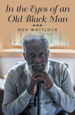 In the Eyes of an Old Black Man by Whitlock, Ron