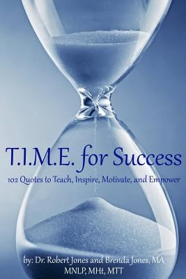 T.I.M.E. for Success: 102 Quotes to Teach, Inspire, Motivate, and Empower by Jones, Robert