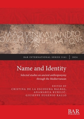 Name and Identity: Selected studies on ancient anthroponymy through the Mediterranean by de la Escosura Balb疽, Cristina