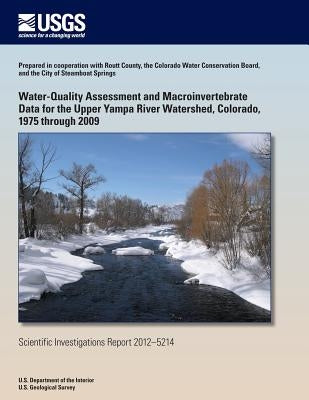Water-Quality Assessment and Macroinvertebrate Data for the Upper Yampa River Watershed, Colorado, 1975 through 2009 by Moore, Jennifer L.