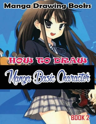 Manga Drawing Books: How to Draw Manga Characters Book 2: Learn Japanese Manga Eyes And Pretty Manga Face by Publication, Gala