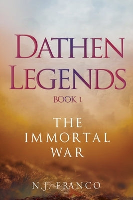Dathen Legends Book 1: The Immortal War by Franco, N. J.